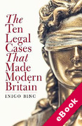 Cover of The Ten Legal Cases That Made Modern Britain (eBook)