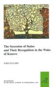 Cover of The Secession of States and Their Recognition in the Wake of Kosovo