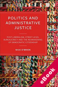 Cover of Politics and Administrative Justice: Postliberalism, Street-Level Bureaucracy and the Reawakening of Democratic Citizenship (eBook)