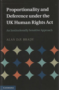 Cover of Proportionality and Deference Under the UK Human Rights Act: An Institutionally Sensitive Approach