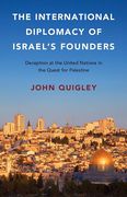 Cover of The International Diplomacy of Israel's Founders: Deception at the United Nations in the Quest for Palestine