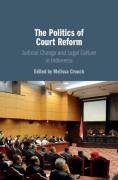 Cover of The Politics of Court Reform: Judicial Change and Legal Culture in Indonesia
