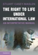 Cover of The Right to Life under International Law: An Interpretative Manual