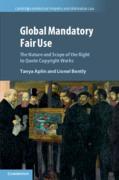 Cover of Global Mandatory Fair Use: The Nature and Scope of the Right to Quote Copyright Works