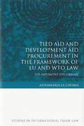 Cover of Tied Aid and Development Aid Procurement in the Framework of EU and WTO Law