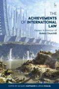 Cover of The Achievements of International Law: Essays in Honour of Robin Churchill
