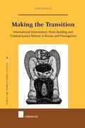 Cover of Making the Transition: International Intervention, State-Building and Criminal Justice Reform in Bosnia and Herzegovina