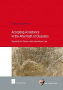 Cover of Accepting Assistance in the Aftermath of Disasters: Standards for States under International Law