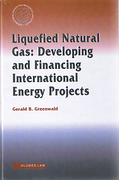 Cover of Liquefied Natural Gas: Developing and Financing International Energy Projects