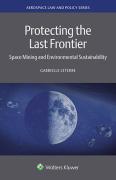 Cover of Protecting the Last Frontier: Space Mining and Environmental Sustainability