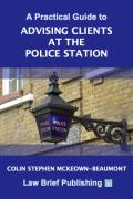 Cover of A Practical Guide to Advising Clients at the Police Station