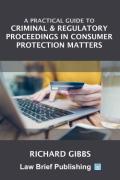 Cover of A Practical Guide to Criminal & Regulatory Proceedings in Consumer Protection Matters