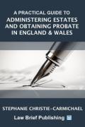 Cover of A Practical Guide to Administering Estates and Obtaining Probate in England &#38; Wales