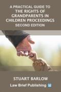 Cover of A Practical Guide to the Rights of Grandparents in Children Proceedings