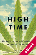 Cover of High Time: The Legalization and Regulation of Cannabis in Canada (eBook)