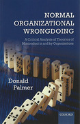 Cover of Normal Organizational Wrongdoing: A Critical Analysis of Theories of Misconduct in and by Organizations