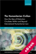 Cover of The Humanitarian Civilian: How the Idea of Distinction Circulates Within and Beyond International Humanitarian Law (eBook)