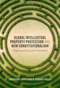 Cover of Global Intellectual Property Protection and New Constitutionalism: Hedging Exclusive Rights