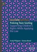 Cover of Policing Teen Sexting: Supporting Children&#8217;s Rights While Applying the Law