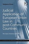 Cover of Judicial Application of European Union Law in Post-communist Countries: The Cases of Estonia and Latvia