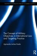 Cover of The Concept of Military Objectives in International Law and Targeting Practice