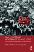 Cover of Civil Unrest and Governance in Hong Kong: Law and Order from Historical and Cultural Perspectives