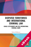 Cover of Disputed Territories and International Criminal Law: Israeli Settlements and the International Criminal Court (eBook)