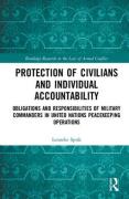 Cover of Protection of Civilians and Individual Accountability: Obligations and Responsibilities of Military Commanders in United Nations Peacekeeping Operations