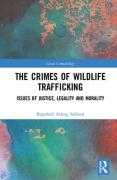 Cover of The Crimes of Wildlife Trafficking: Issues of Justice, Legality and Morality