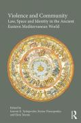 Cover of Violence and Community: Law, Space and Identity in the Ancient Eastern Mediterranean World