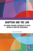 Cover of Adoption and the Law: The Unique Personal Experiences of Birth Mothers in Adoption Proceedings