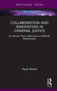Cover of Collaboration and Innovation in Criminal Justice: An Activity Theory Alternative to Offender Rehabilitation