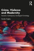 Cover of Crime, Violence and Modernity: Towards a Contemporary Sociological Criminology