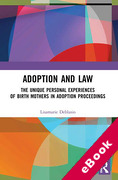 Cover of Adoption and Law: The Unique Personal Experiences of Birth Mothers in Adoption Proceedings (eBook)