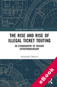 Cover of The Rise and Rise of Illegal Ticket Touting: An Ethnography of Deviant Entrepreneurship (eBook)
