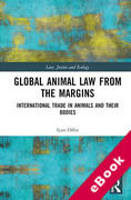 Cover of Global Animal Law from the Margins: International Trade in Animals and their Bodies (eBook)