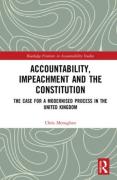 Cover of Accountability, Impeachment and the Constitution: The Case for a Modernised Process in the United Kingdom