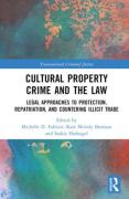 Cover of Cultural Property Crime and the Law: Legal Approaches to Protection, Repatriation, and Countering Illicit Trade