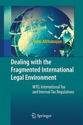 Cover of Dealing with the Fragmented International Legal Environment: WTO, International Tax and Internal Tax Regulations