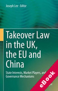 Cover of Takeover Law in the UK, the EU and China: State Interests, Market Players, and Governance Mechanisms (eBook)