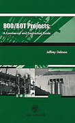 Cover of BOO/BOT Projects: A Commercial and Constractural Guide