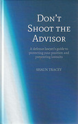 Cover of Don't Shoot the Advisor: A Defence Lawyer's Guide to Protecting Your Position and Preventing Lawsuits