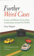 Cover of Further Weird Cases: Comic and Bizarre Cases from Courtrooms around the World
