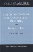 Cover of The Evolution of the Land System in China: Politicized Law?